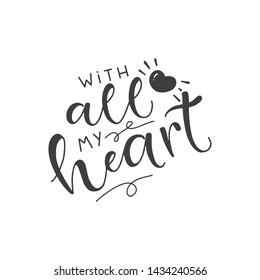 Lettering with phrase With all my heart. Vector illustration.