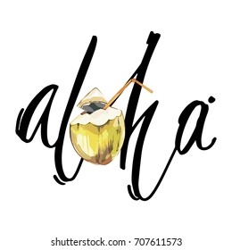Lettering phrase - Aloha. Composition with watercolor hand drawn coconut. Background for food packaging, cards posters. isolated on white.