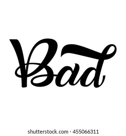 lettering phrase the Bad.Typography element for design. Vector art isolated on background.