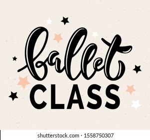 Lettering phrase ballet class with stars. Template for invitation card, vector hand drawn design isolated on pink background. Logo ballet design