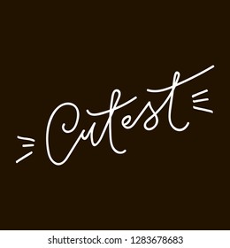 Lettering phrase Cutest. Idea for poster, postcard. 