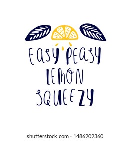 Lettering phrase Easy peasy lemon squeezy. With lemons on a white background. Comic phrase, meaning easy or simple. It can be used for sticker, patch, phone case, poster, t shirt etc.