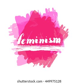 Lettering phrase feminism with dry brush stroke background. Graphic design element. Can be used as print for poster, t shirt, wall art, postcard.