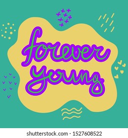 Lettering phrase Forever Young. Hand drawn calligraphic design.