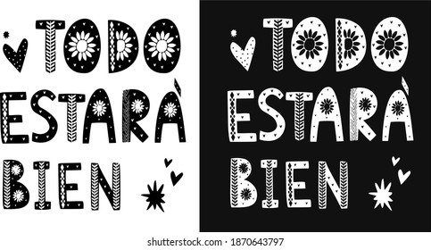 lettering the phrase with funny text "everything will be fine" in Spanish. two options - black and white background