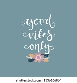 Lettering with phrase "Good vibes only "