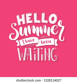 Lettering with phrase "Hello summer I have been waiting "