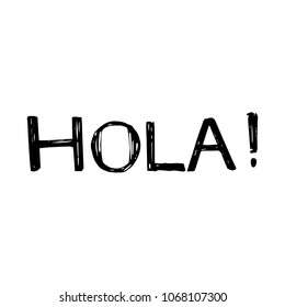 Lettering phrase - Hola. Hand drawn vector illustration. Lettering for cards, posters