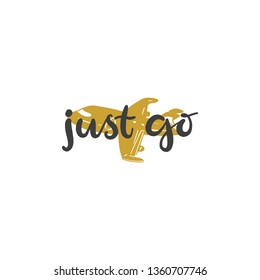 Lettering with phrase Just go. Vector illustration.