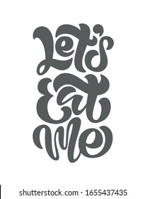 Lettering of phrase Let's eat me. Hand drawn typography poster. Inspirational vector typography. Vector calligraphy and plate illustration.