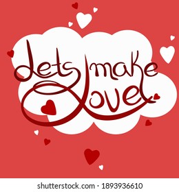 lettering with the phrase let's make love