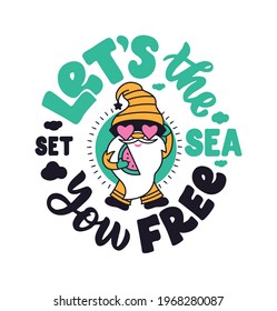 The lettering phrase - Let's the sea set you free. The quote and saying with funny gnome. Cartoon character eating watermelon and sunbathes