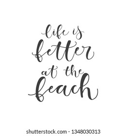 Lettering with phrase Life is better at the beach. Vector illustration.