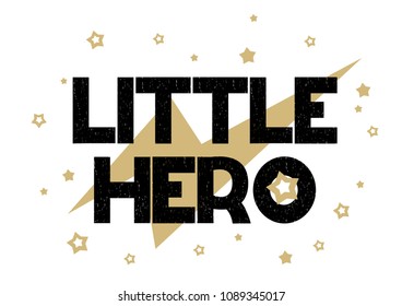 Lettering phrase Little hero with lightning and stars in the white background. Printing fabric textile. Vector cute illustration for boy. Vecotr.