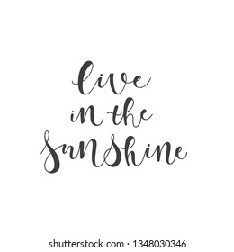 Lettering with phrase Live in the sunshine. Vector illustration.