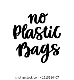 Lettering phrase on a theme Zero Waste: No plastic bags, on a white background. It can be used for cards, brochures, poster, t-shirts, mugs and other promotional materials.