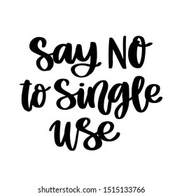 Lettering phrase on a theme Zero Waste: Say No to single use; on a white background.