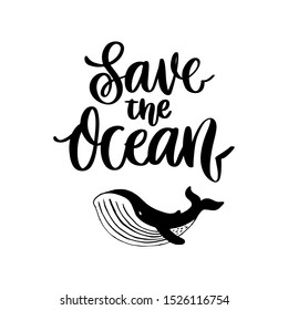 Lettering phrase on a theme Zero Waste: Save the ocean, with the image of a whale, on a white background. It can be used for cards, brochures, poster, t-shirts, mugs and other promotional materials.