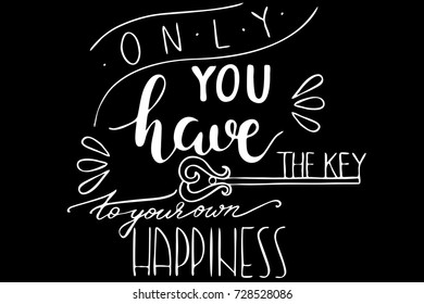 Lettering phrase only you have the key to your own happiness. The words are on the separate layers 