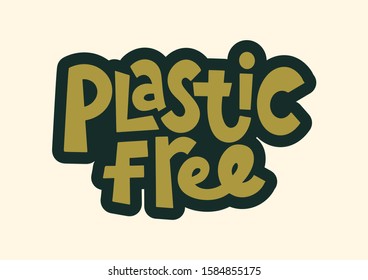 Lettering phrase plastic free. Template for invitation card, label, vector hand drawn design isolated on background. Logo ecology design, zero waste