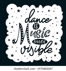 Lettering phrase for print with dance quote. Hand drawn isolated design. Calligraphy motivation poster. Vector illustration.