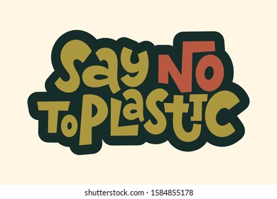 Lettering phrase say no to plastic. Template for invitation card, label, vector hand drawn design isolated on background. Logo ecology design, zero waste