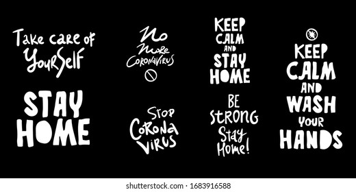 lettering phrase set. coronavirus. on black Take care of Yourself . Stay home. Keep calm. Quarantine precaution to stay safe from Coronavirus 2019-nCov Virus. Corona global problem spread viral.