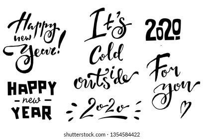 Lettering phrase set happy new year, it's cold outside, 2020, for you isolated on white background
