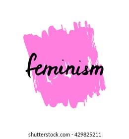 Lettering phrase slogan on feminism girl power with ink splash background in dry brush style. Graphic design element. Can be used as print for poster, t shirt, wall art, postcard.