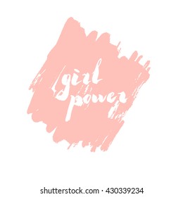 Lettering phrase slogan on feminism girl power with ink splash background in dry brush style. Graphic design element. Can be used as print for poster, t shirt, wall art, postcard.