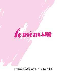 Lettering phrase slogan on feminism girl power with ink splash background in dry brush style. Graphic design element. Can be used as print for poster, t shirt, wall art, postcard.