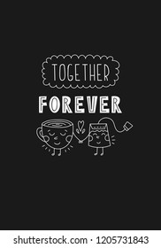 Lettering phrase - together forever. Vector illustration