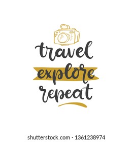 Lettering with phrase Travel explore repeat. Vector illustration.