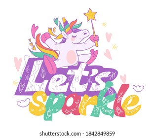Lettering phrase with unicorn character, flat cartoon vector illustration isolated on white background. Childish unicorn character design with phrase - lets sparkle for textile and stationary.