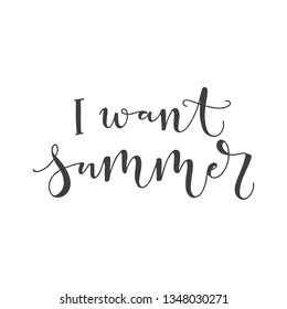 Lettering with phrase I want summer. Vector illustration.