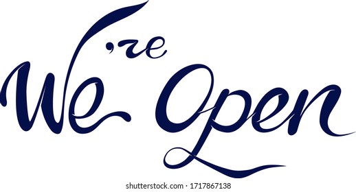 Lettering phrase We are open. Reopen, open again for businesses starting work again after quarantine and other