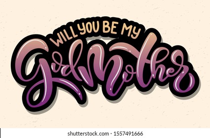 Lettering phrase will you be my godmother for godparent proposal. Template for invitation card, vector hand drawn design isolated on pink background