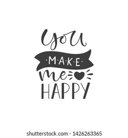 Lettering with phrase "You make me happy". Vector illustration.