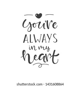 Lettering with phrase "You're always in my heart". Vector illustration.