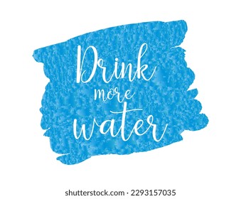 Lettering phrases Drink more water. Typography slogan. Healthy lifestyle,  hydrate motivation. Idea for poster, postcard. Vector illustration