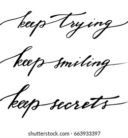 Lettering phrases t-shirt Keep trying, keep smiling, keep secrets. Handwritten black text isolated on white background, vector. Each phrase is on the separate layer
