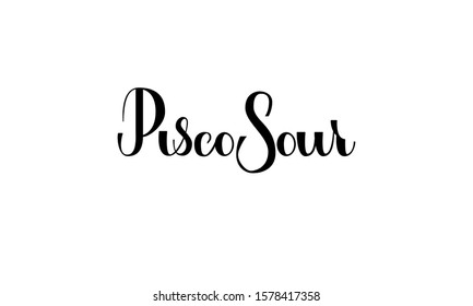 Lettering Pisco Sour isolated on white background for print, design, bar, menu, offers, restaurant. Modern hand drawn lettering label for alcohol cocktail Pisco Sour. Handwritten inscriptions