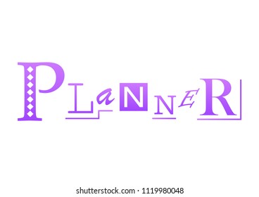 Lettering of Planner with different letters in violet gradient on white background for decoration, cover of planner, notebook