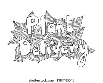 Lettering plant delivery. Concept - flower, plant delivery. Cartoon Logo Template Design vector hand drawn illustration. Isolated on white background.