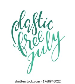 Lettering - Plastic Free July. Slogan In Support Of Green Consumption. Waste Minimisation