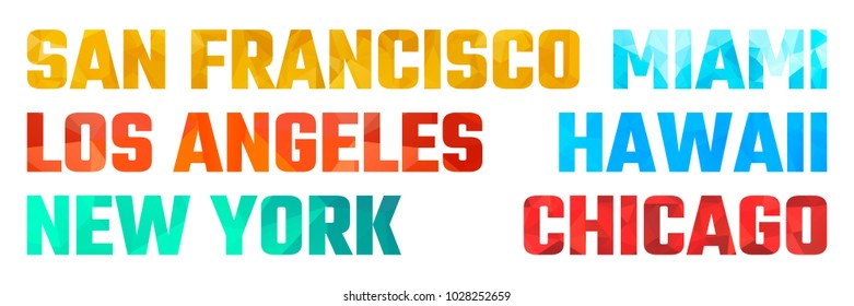 Lettering of popular American tourist cities: San Francisco, Los Angeles, New York, Miami, Hawaii, Chicago. Stylized colored vector illustration. Color gradient letters divided into small triangles.