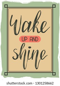 Lettering post. Handcrafted quote. Inspirational quote. 'Wake up and shine' quote.