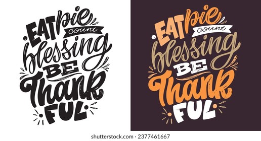 Lettering postcard about thanksgiving, blessing, grateful, thankful, pumpkin pie. Happy thanksgiving day.