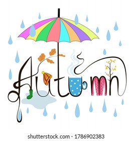 Lettering. The postcard with the inscription "Autumn" is made in black, it is complemented by bright decorative elements - a cup of tea, a hat, a sweater, raindrops, and a multi-colored umbrella.
