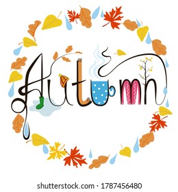Lettering. The postcard with the inscription "Autumn" is made in black, it is complemented by a cup of tea, a scarf, a hat, a sweater, and a circle of raindrops, leaves and branches. 